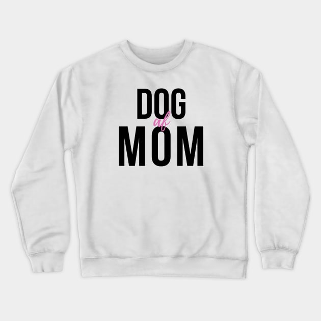 Dog Mom AF Crewneck Sweatshirt by DoggoLove